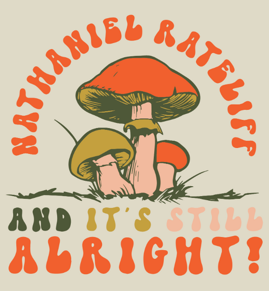 "And Its Still Alright" Mushroom Tee